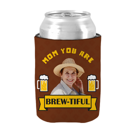 Mom You Are Brew-tiful - Brown Can Cooler